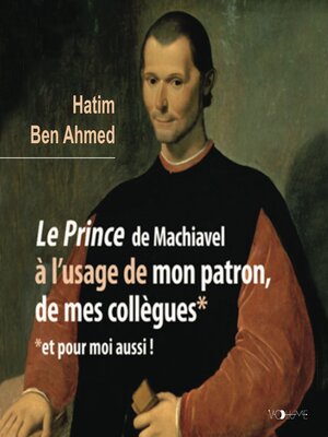 cover image of Le Prince de Machiavel à l'usage de mon patron, de mes collègues